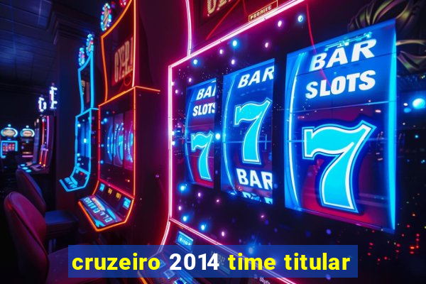 cruzeiro 2014 time titular